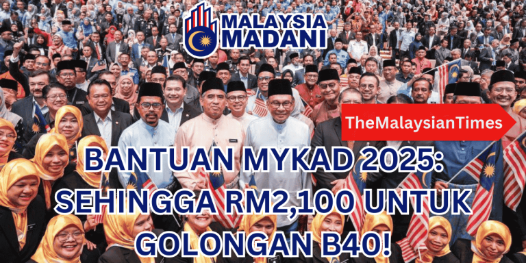 BANTUAN MYKAD 2025: SEHINGGA RM2,100 UNTUK GOLONGAN B40!