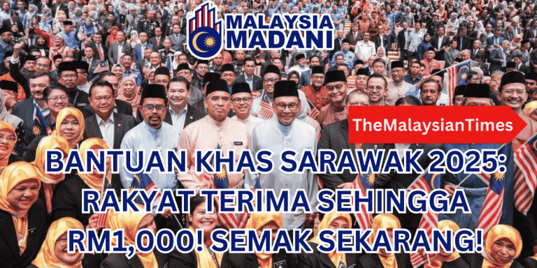 BANTUAN KHAS SARAWAK 2025: RAKYAT TERIMA SEHINGGA RM1,000! SEMAK SEKARANG!